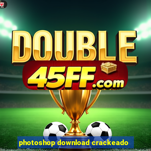 photoshop download crackeado